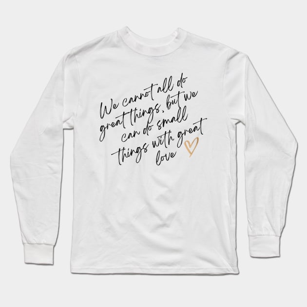 We cannot all do great things mother teresa quote Mother's Day gift surrogate mother Long Sleeve T-Shirt by Trend Spotter Design